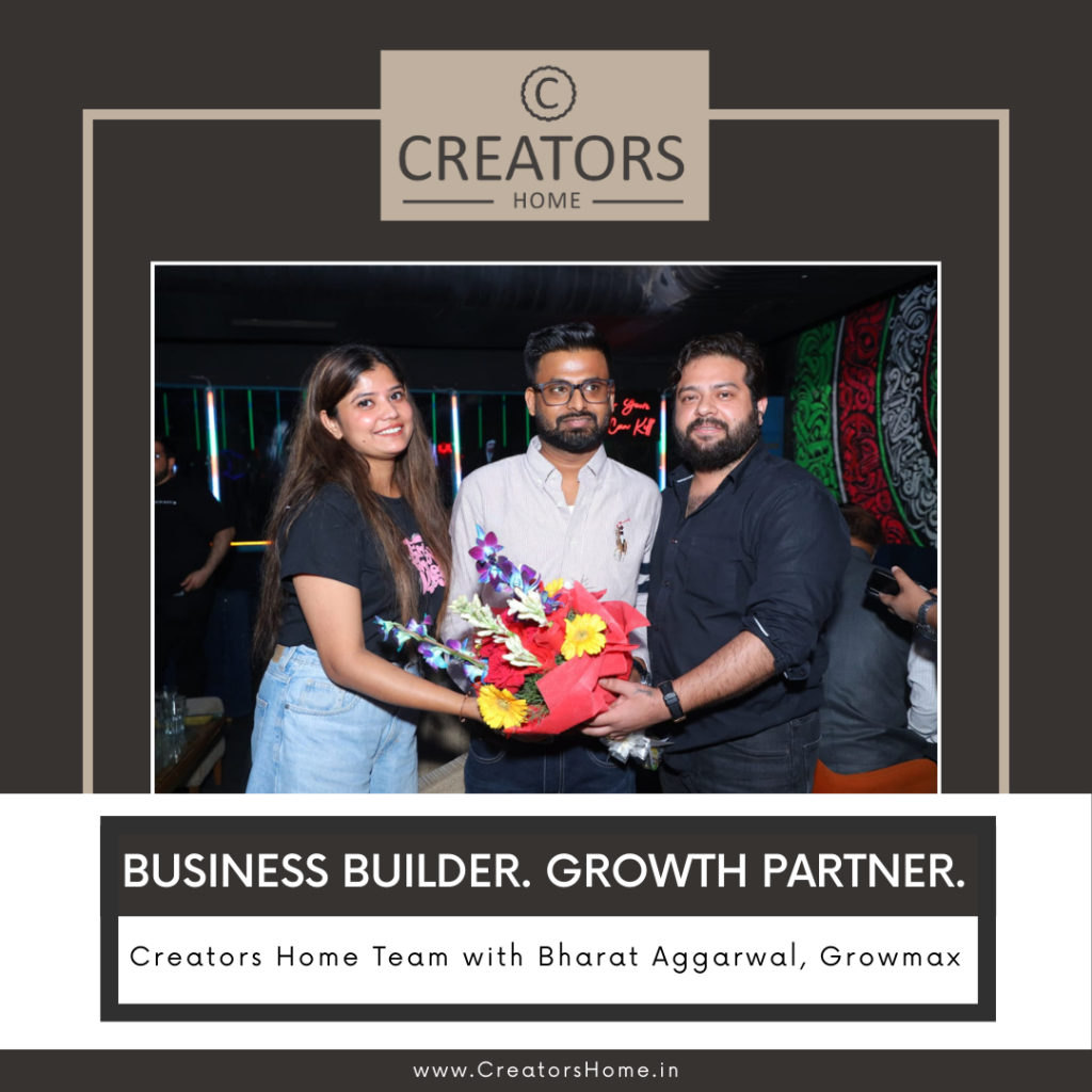 Business Builder. Growth Partner. Creators Home with Bharat Aggarwal