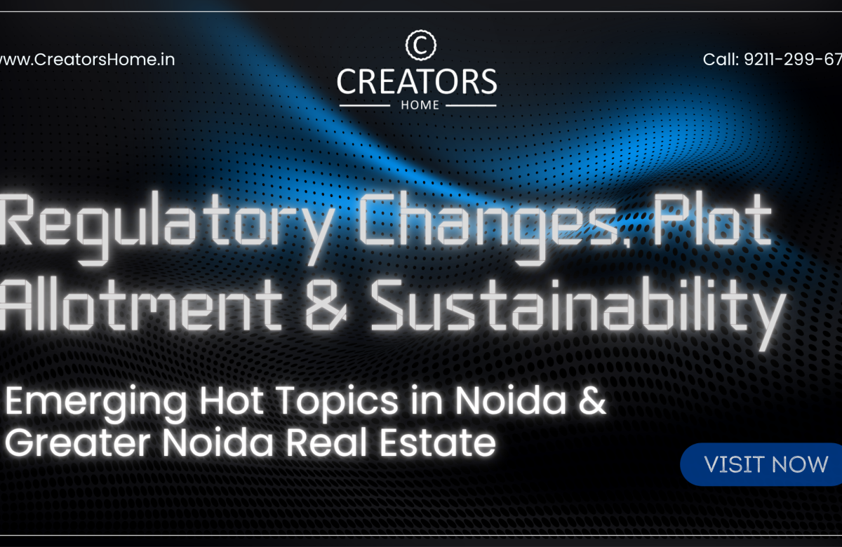  Regulatory Changes, Plot Allotment & Sustainability in Noida & Greater Noida