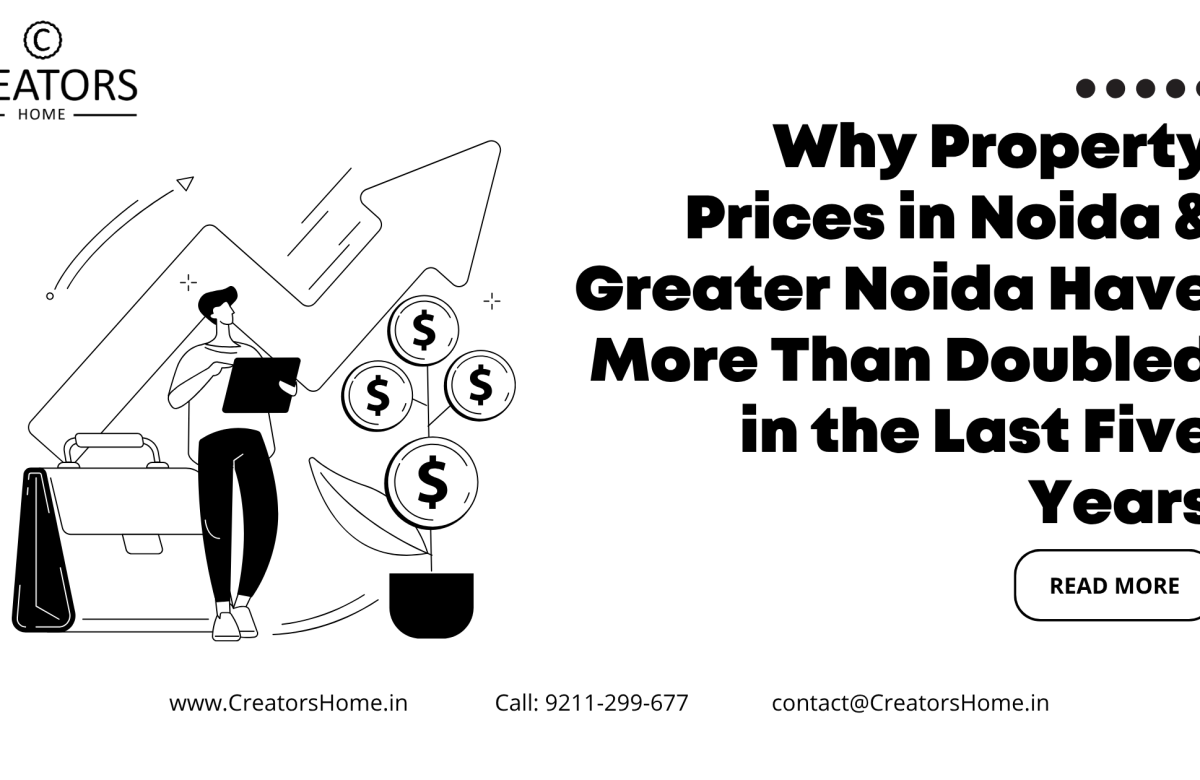  Why Property Prices in Noida & Greater Noida Have More Than Doubled in the Last Five Years