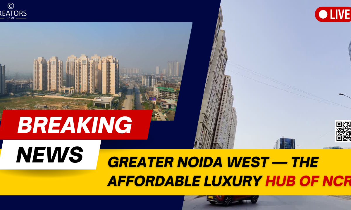 Greater Noida West — The Affordable Luxury Hub of NCR