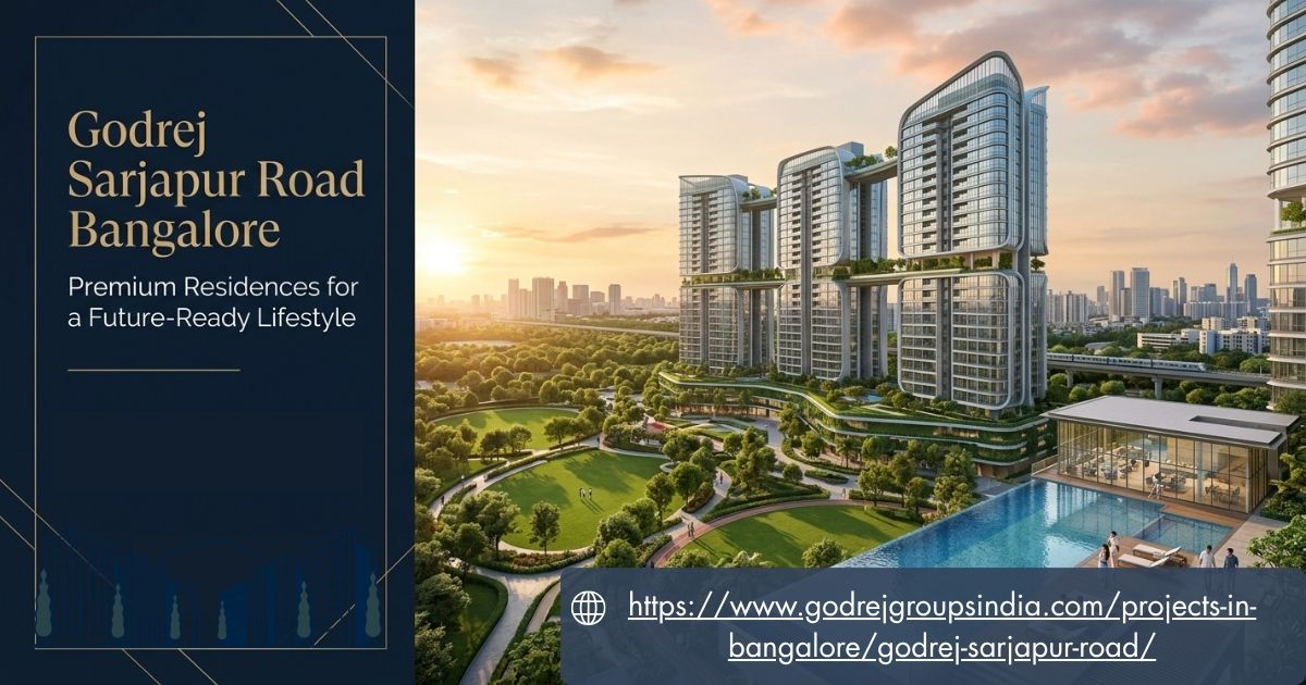 Godrej Sarjapur Road Bangalore Premium Residences for a future Ready Lifestyle